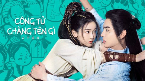 Xem phim Công Tử Chàng Tên Gì Vietsub HD