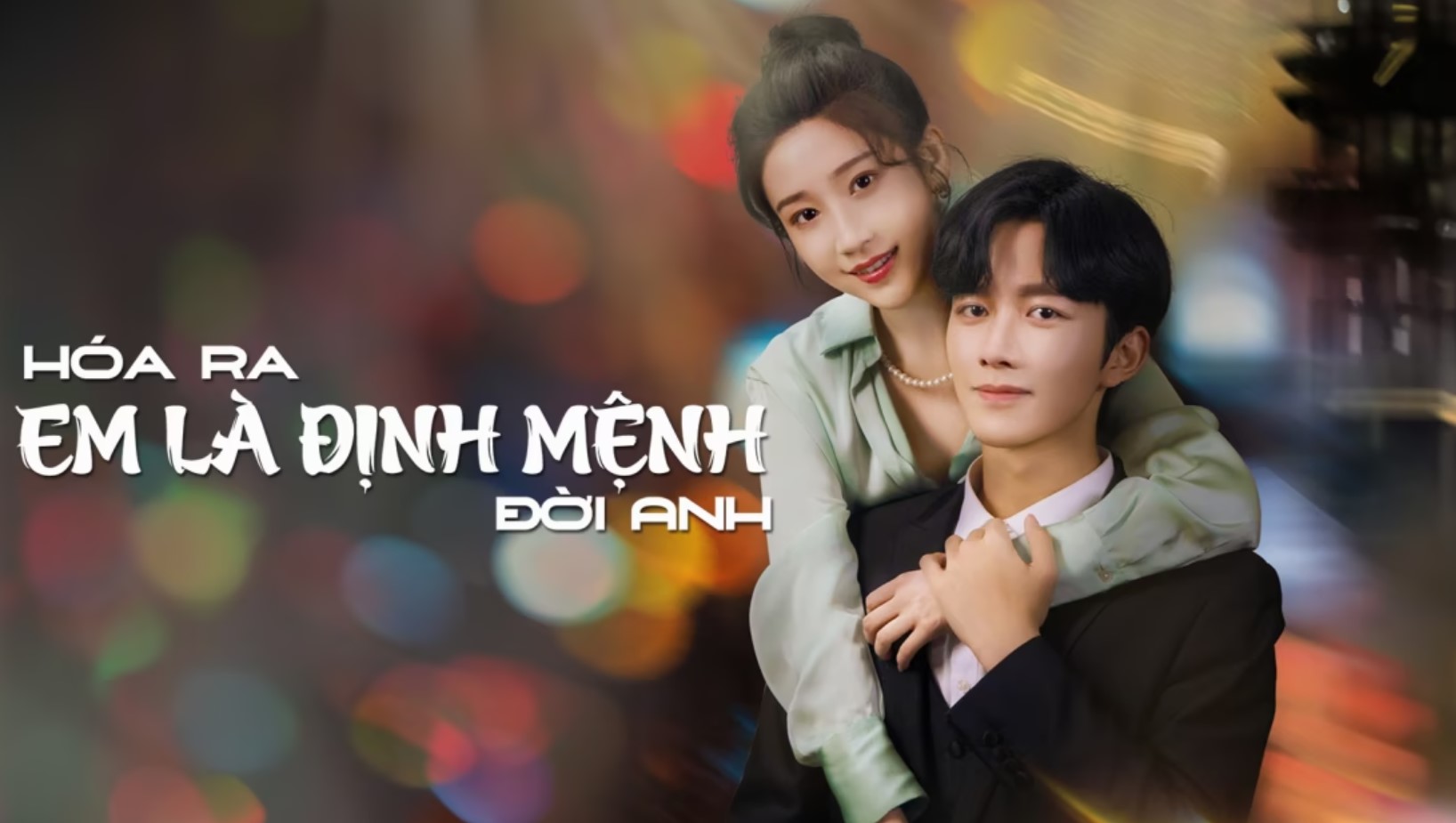 Xem phim Hoá Ra Em Là Định Mệnh Đời Anh Vietsub HD