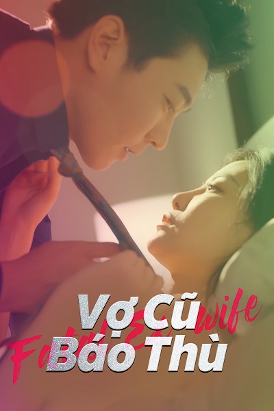 Xem phim Vợ Cũ Báo Thù Vietsub HD