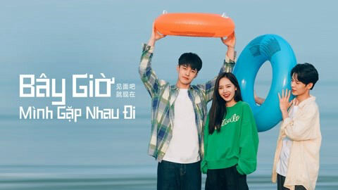 Poster phim Bây Giờ Mình Gặp Nhau Đi