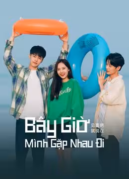 Tập 1 phim Bây Giờ Mình Gặp Nhau Đi