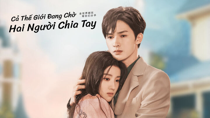 Tập 2 phim Cả Thế Giới Đang Chờ Hai Người Chia Tay
