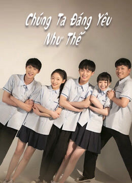 Tập 1 phim Chúng Ta Đáng Yêu Như Thế