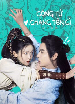 Hình ảnh tập 2 Công Tử Chàng Tên Gì