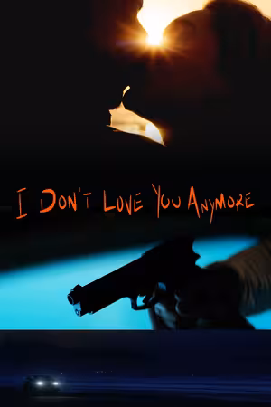 I Don’t Love You Anymore