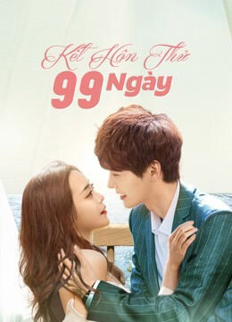 Tập 1 phim Kết Hôn Thử 99 Ngày