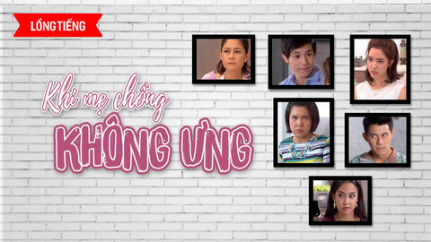 Hình ảnh tập 1 Khi Mẹ Chồng Không Ưng