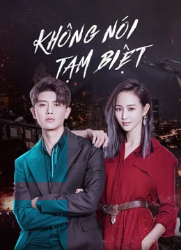 Hình ảnh phim Không Nói Tạm Biệt