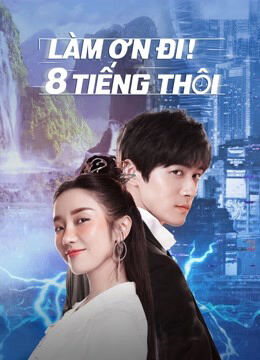 Tập 1 phim Làm Ơn! 8 Tiếng Thôi