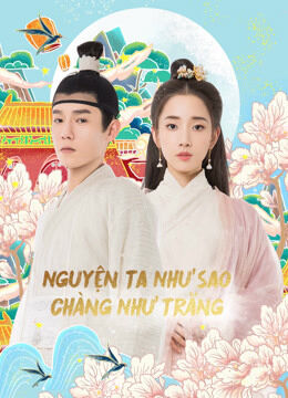 Tập 1 phim Nguyện Ta Như Sao Chàng Như Trăng