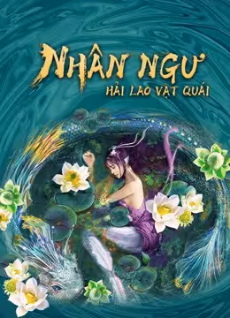 Nhân Ngư: Hải Lao Vật Quái