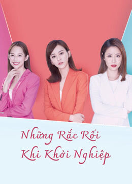 Tập 1 phim Những Rắc Rối Khi Khởi Nghiệp