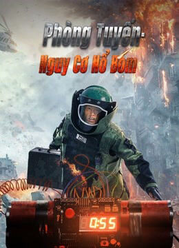 Hình ảnh phim Phòng Tuyến Nguy Cơ Nổ Bom