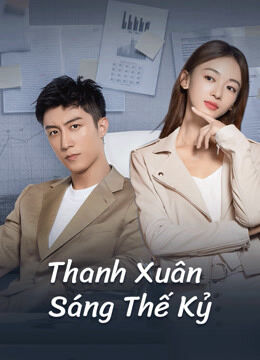 Hình ảnh phim Thanh Xuân Sáng Thế Kỷ