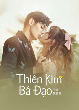 Hình ảnh phim Thiên Kim Bá Đạo
