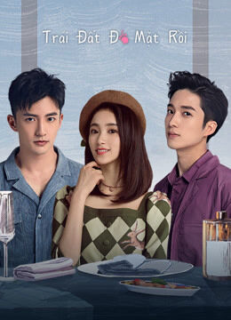 Tập 1 phim Trái Đất Đỏ Mặt Rồi