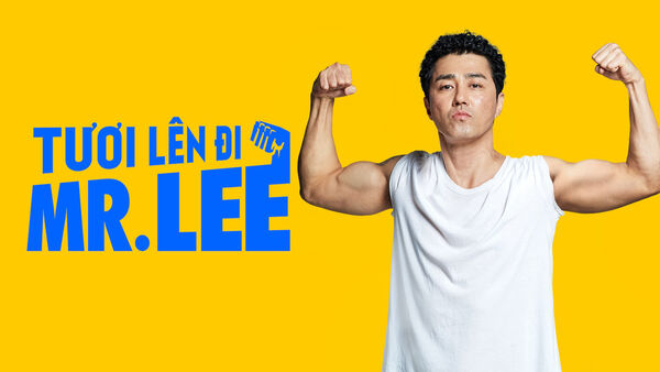 Poster phim Tươi lên đi, Mr. Lee