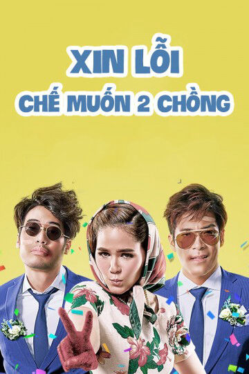Hình ảnh phim Xin Lỗi, Chế Muốn Hai Chồng