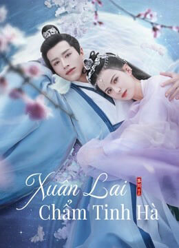Tập 1 phim Xuân Lai Chẩm Tinh Hà