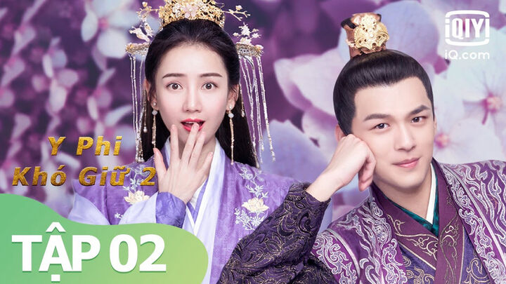 Tập 2 phim Y Phi Khó Giữ
